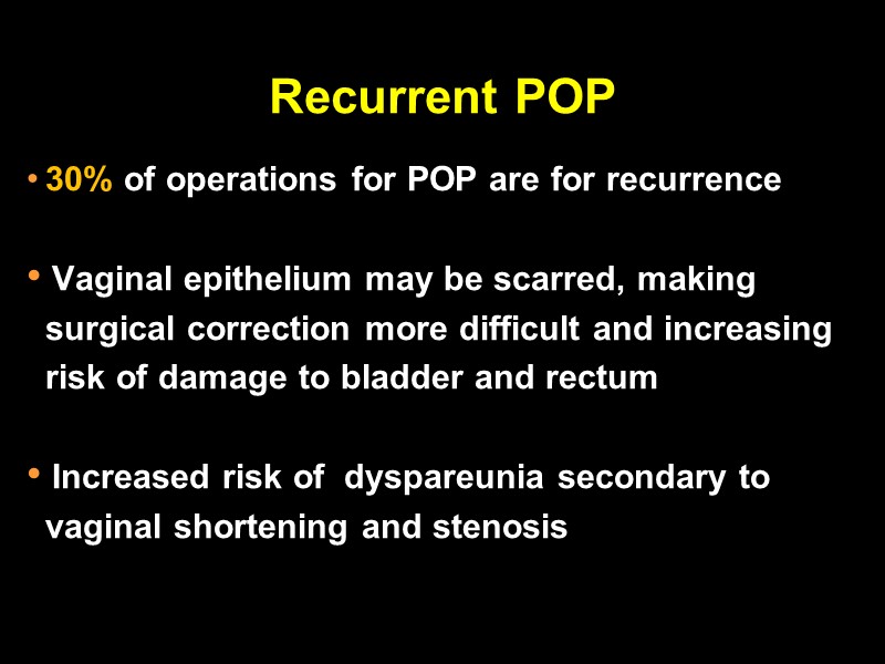 Recurrent POP  30% of operations for POP are for recurrence   